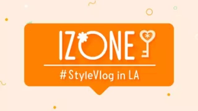 韓国K-POPアイドル番組【IZ*ONE #StyleVlog in LA】が今すぐ無料で全話フル視聴できる動画配信サービス(VOD)はどこ？